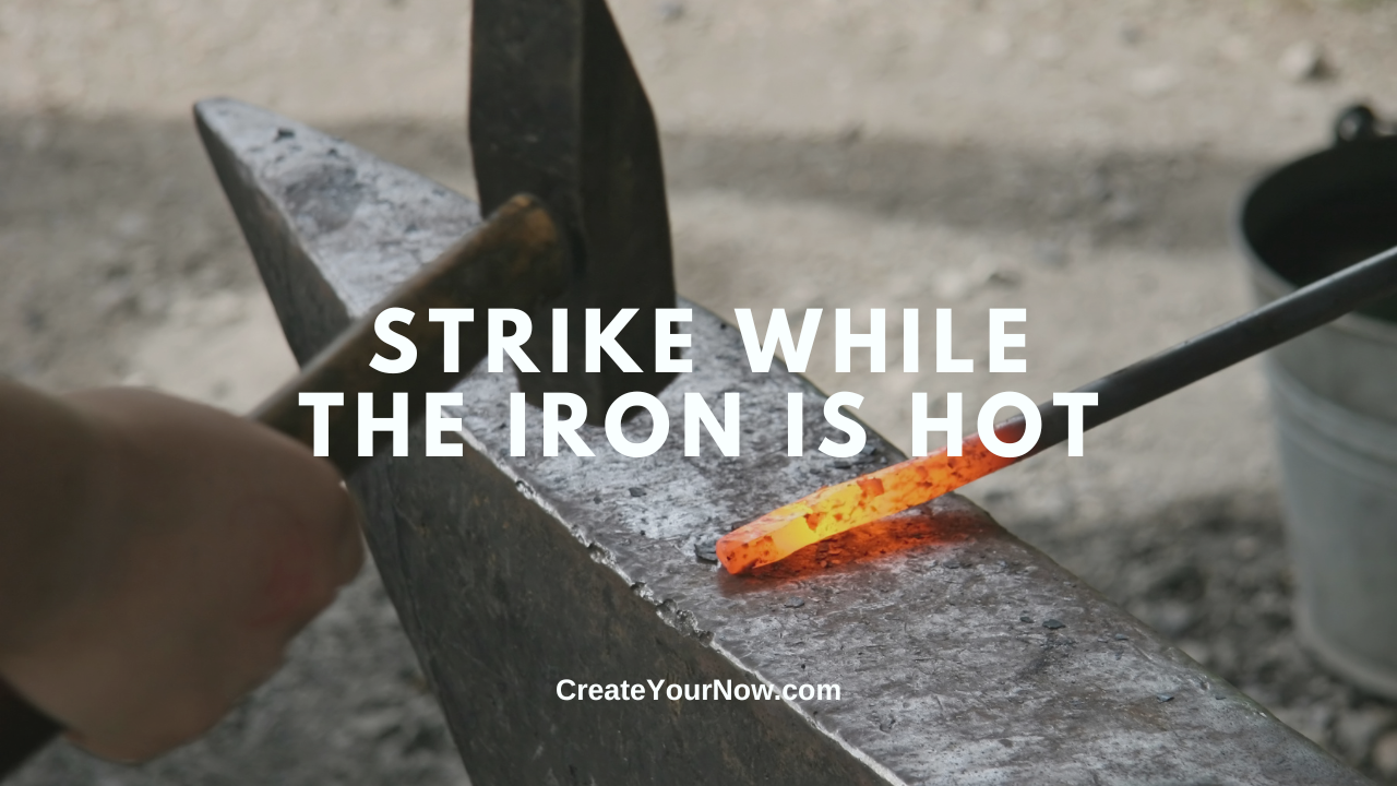 3796 Strike While the Iron is Hot