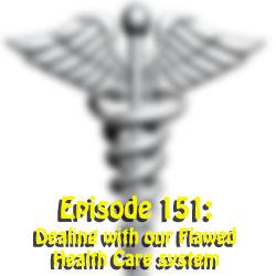 Flashback - Episode 151: Dealing with our Flawed Health Care system