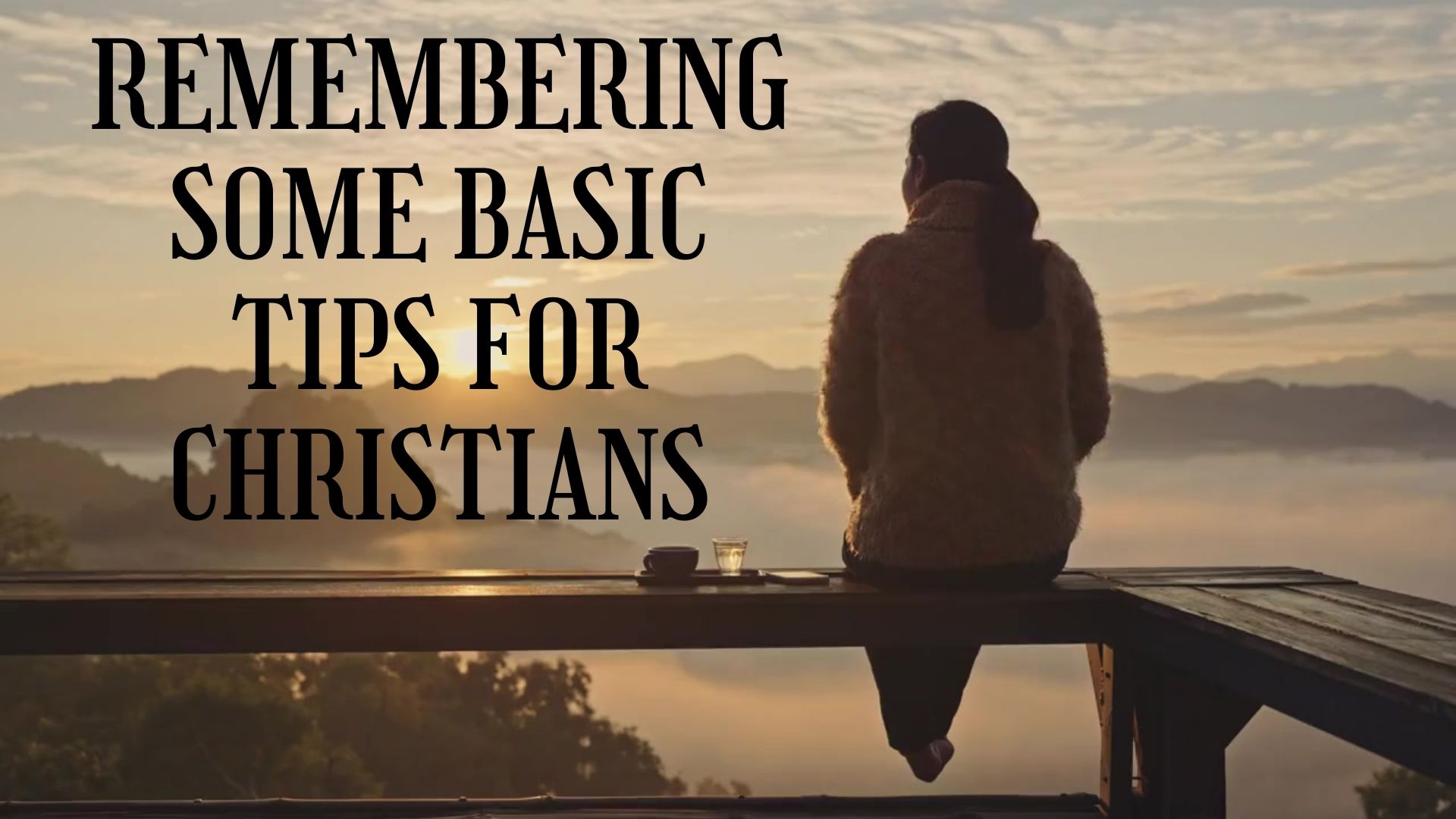 Remembering Some Basic Tips For Christians