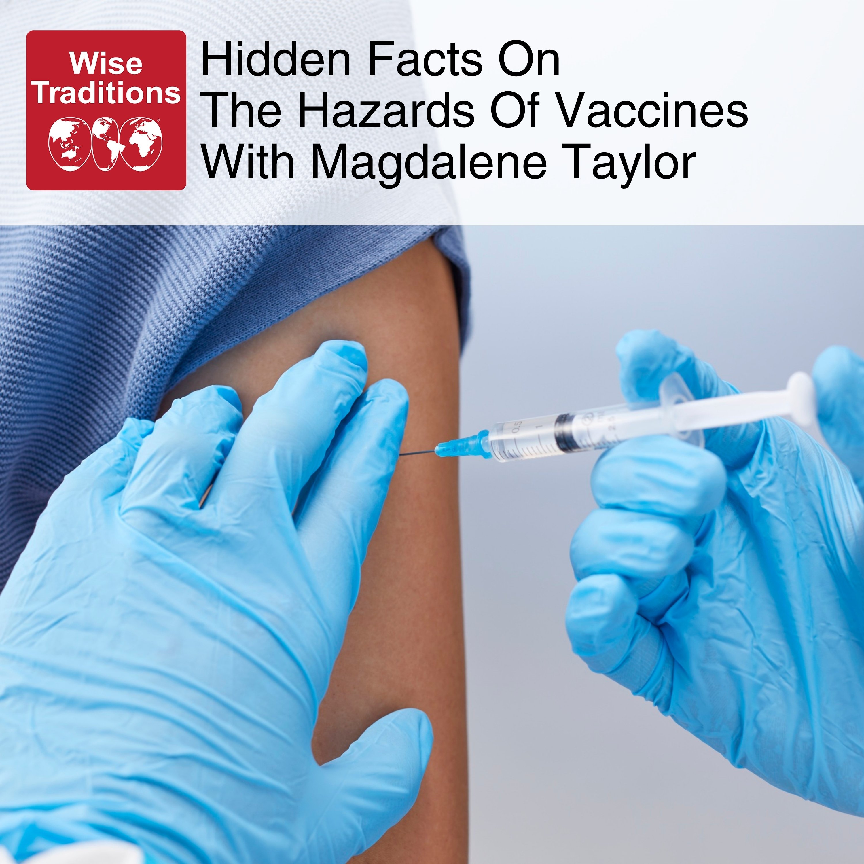 551: Hidden Facts On The Hazards Of Vaccines With Magdalene Taylor
