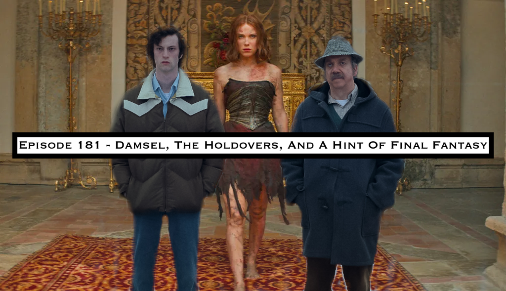 181. Damsel, The Holdovers, And A Hint Of Final Fantasy