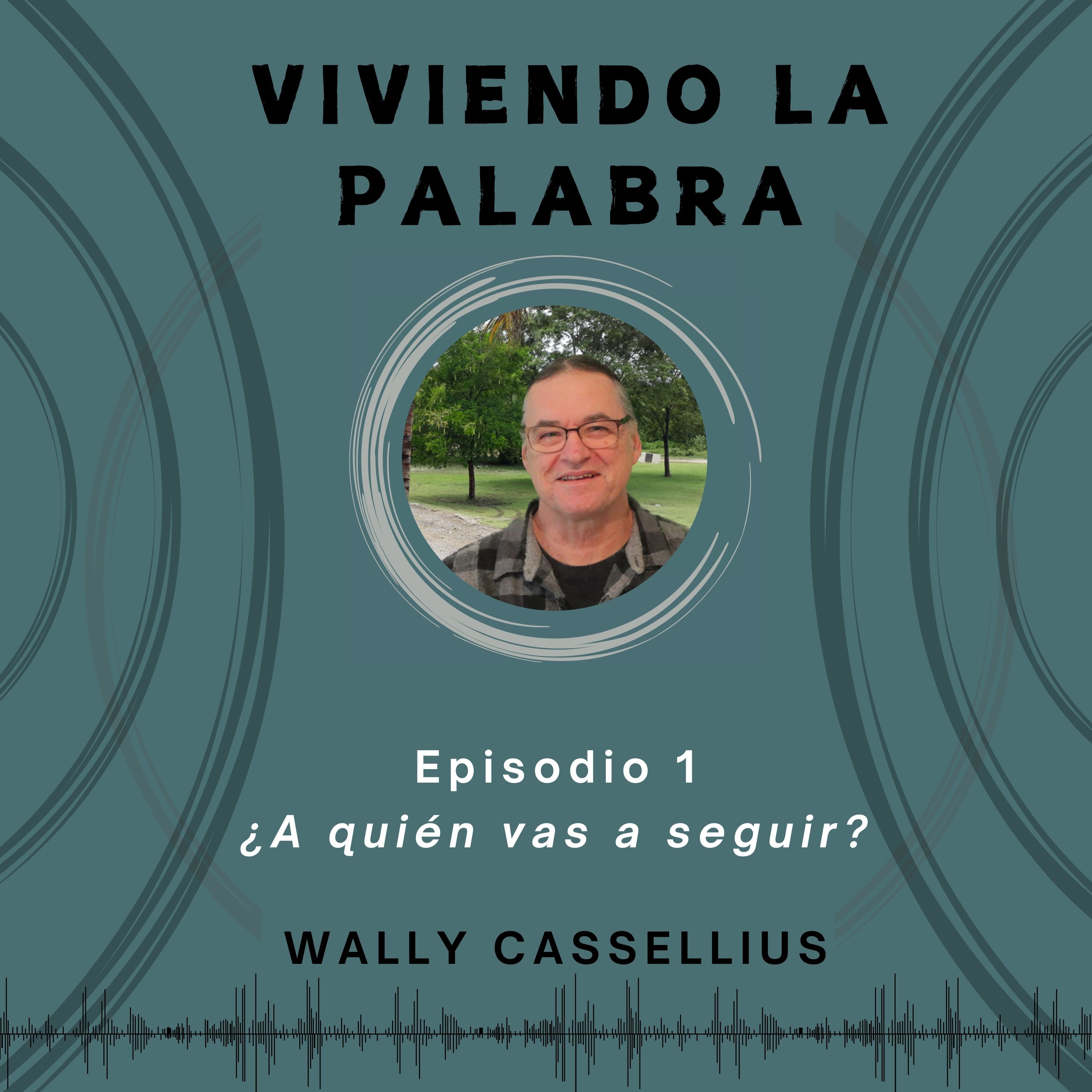 Viviendo la Palabra con Wally Cassellius
