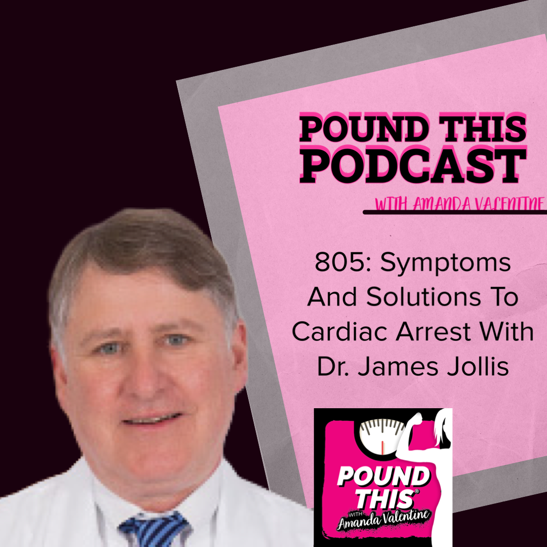 805: Symptoms And Solutions To Cardiac Arrest With Dr. James Jollis