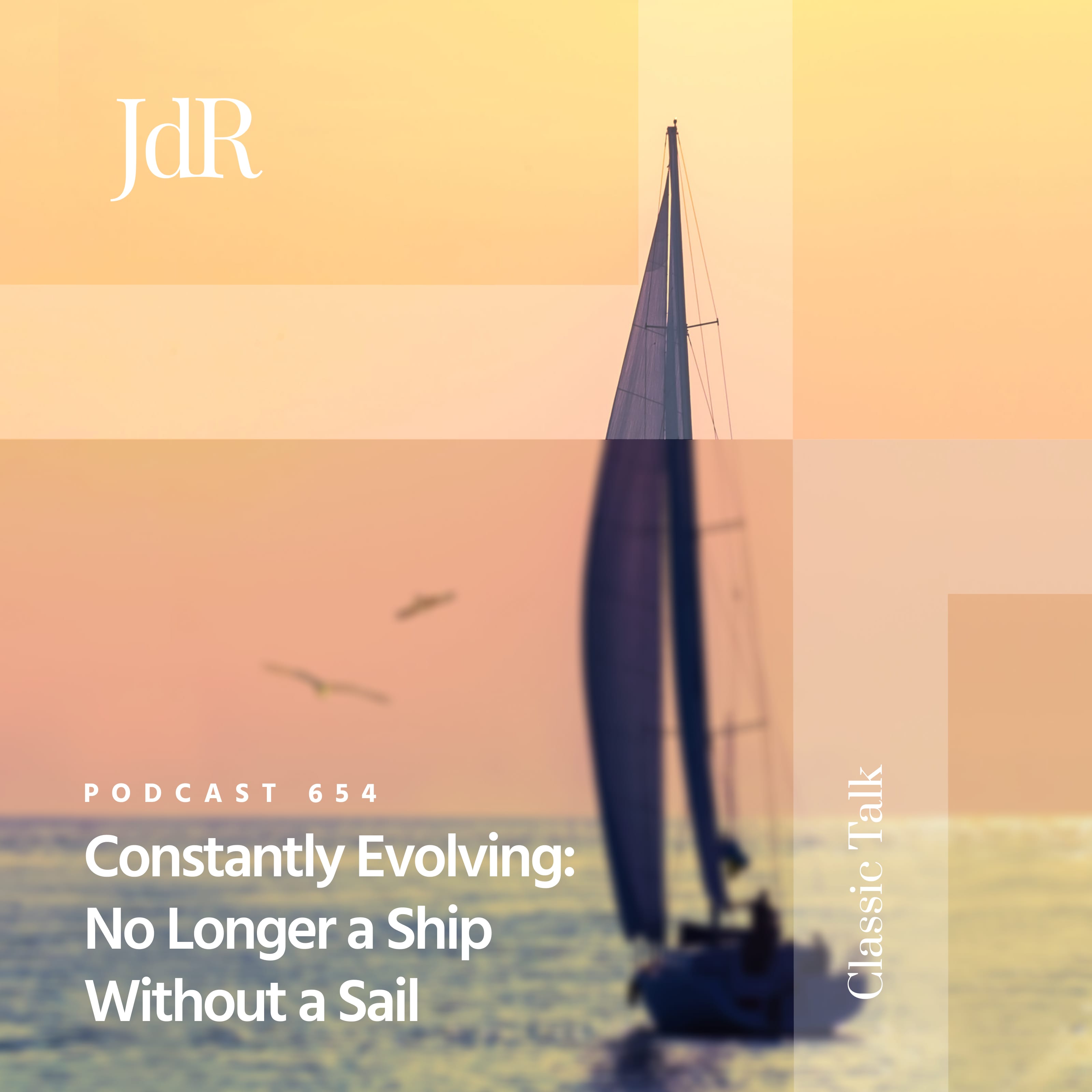 JdR Podcast 654 - Constantly Evolving: No Longer a Ship Without a Sail