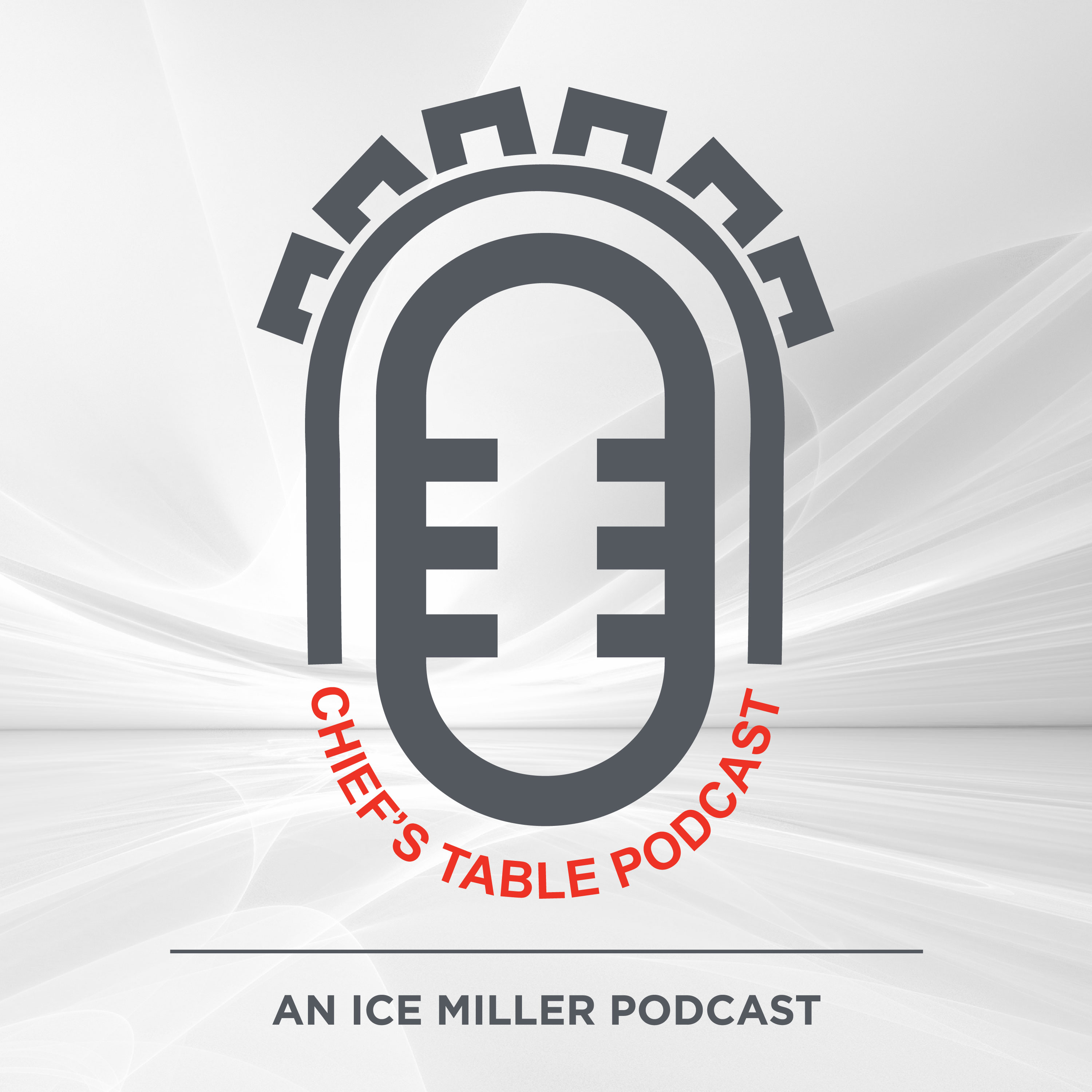 The Chief\'s Table, An Ice Miller Podcast