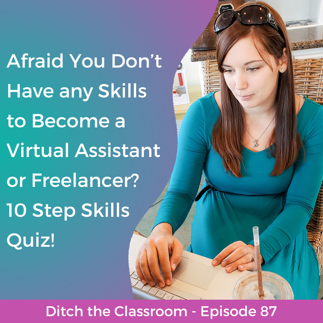 87 // Afraid You Don’t Have any Skills to Become a Virtual Assistant or Freelancer? 10 Step Skills Quiz!