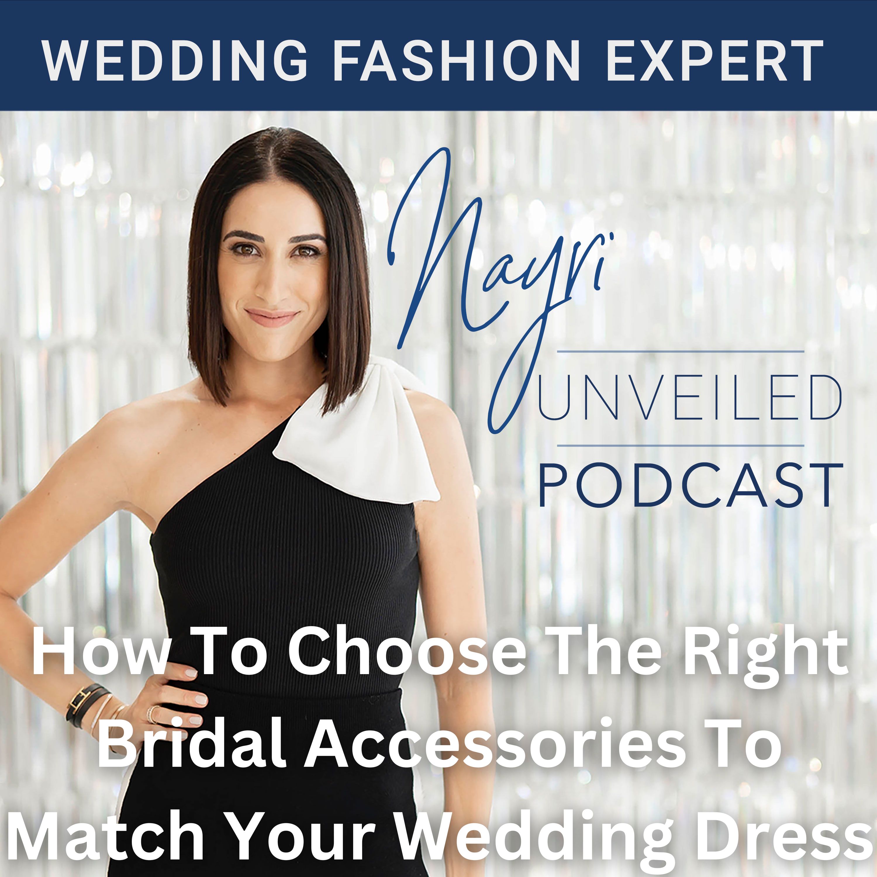 Nayri Unveiled Podcast - Wedding Fashion Expert