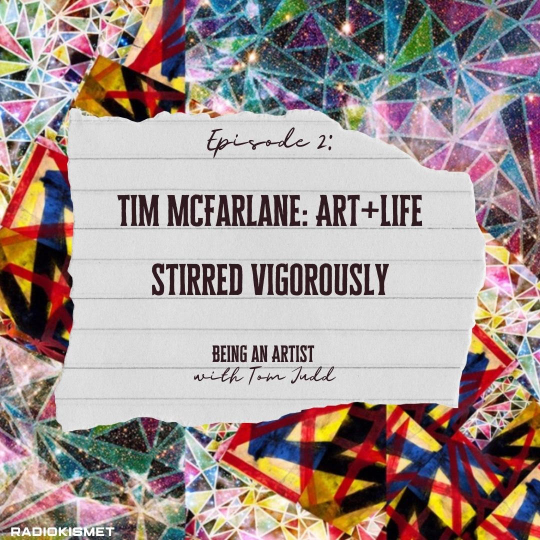 Tim McFarlane: Art & Life Stirred Vigorously