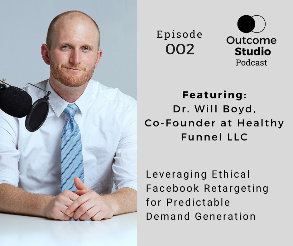 002: Leveraging Ethical Facebook Retargeting with Dr. Will Boyd