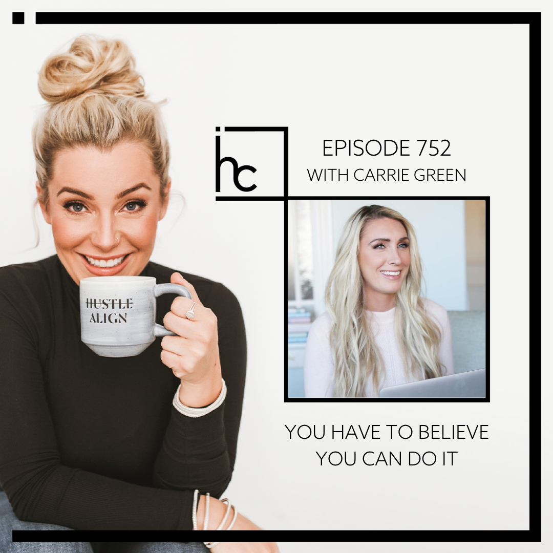752: You Have to Believe You Can Do It {Interview with Carrie Green}
