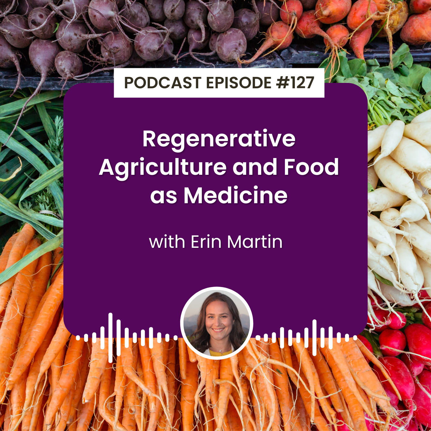 cover of episode Episode 127: Food as Medicine with Erin Martin