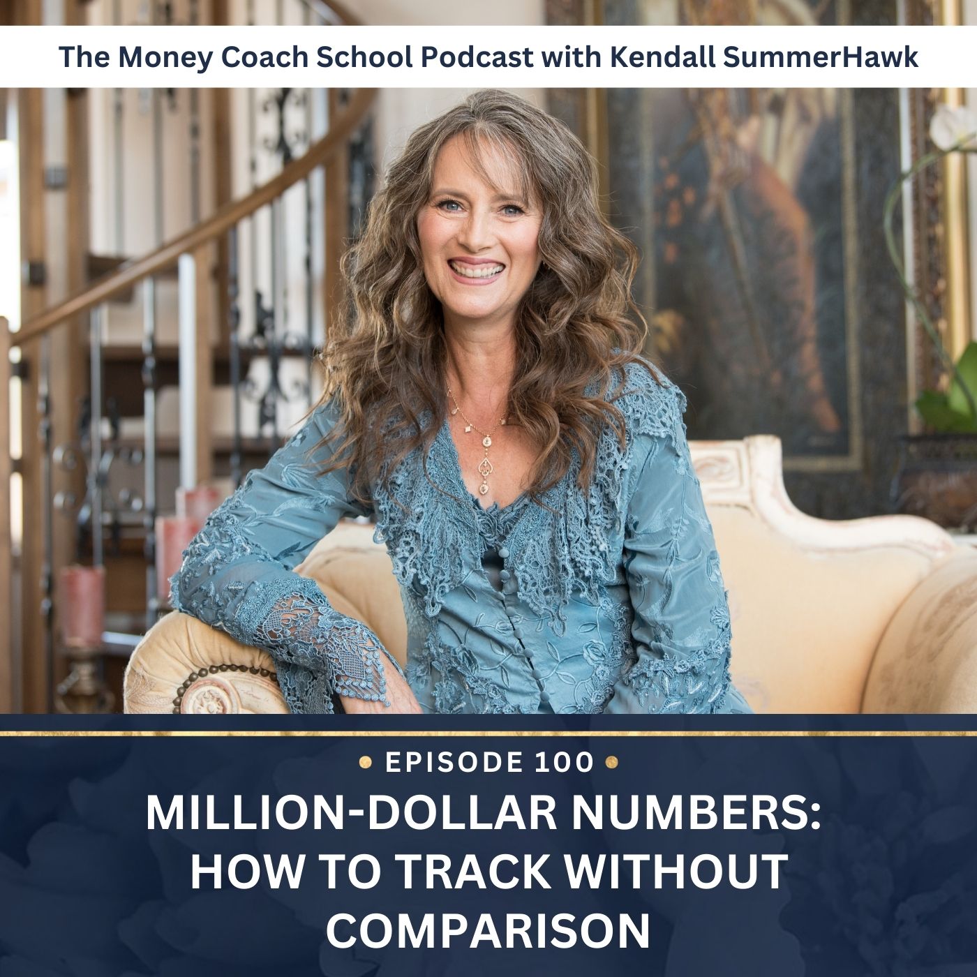 Ep #100: Million-Dollar Numbers: How to Track Without Comparison