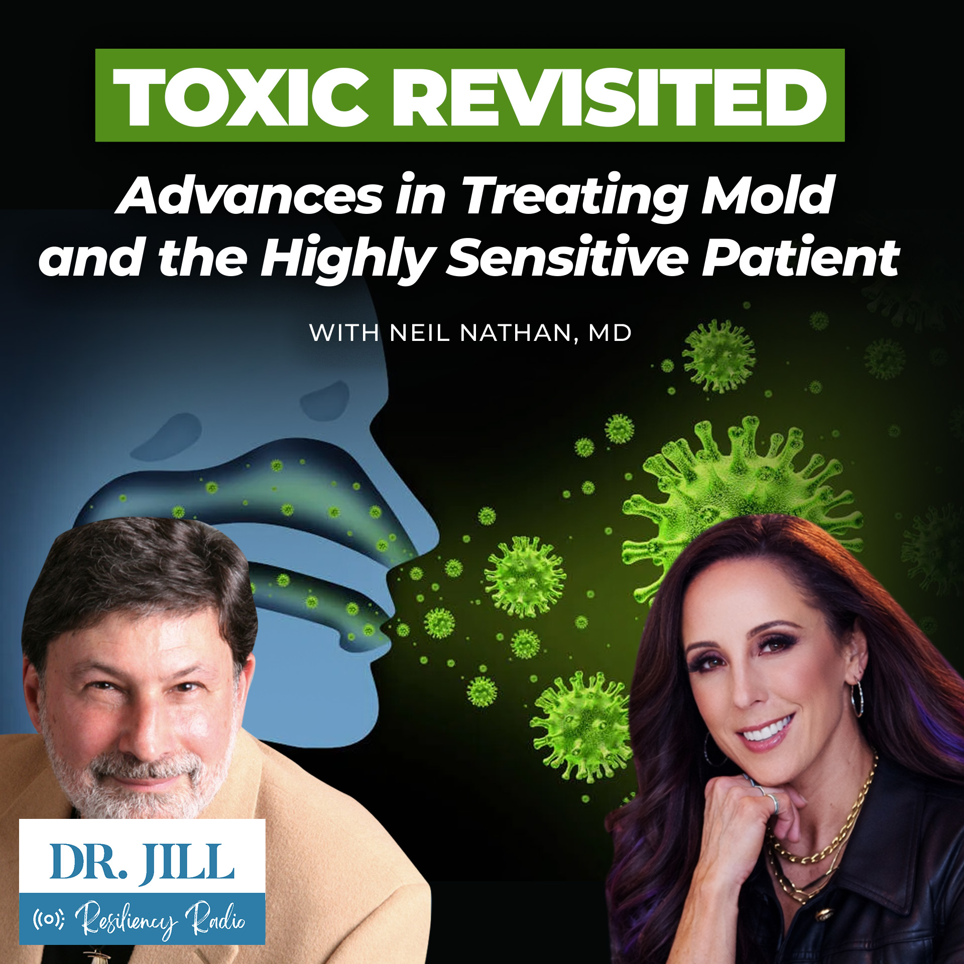 305: Resiliency Radio with Dr. Jill – Toxic Mold Revisited: Mold & the Highly Sensitive Patient with Dr. Neil Nathan episode artwork