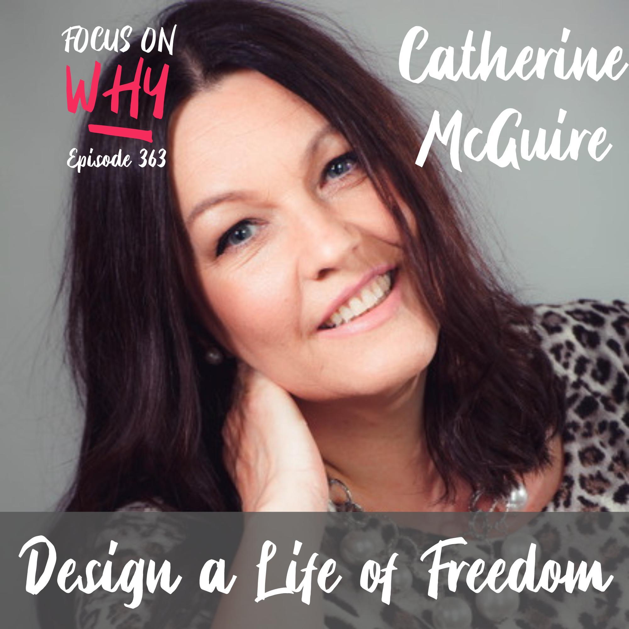363 Design a Life of Freedom with Catherine McGuire