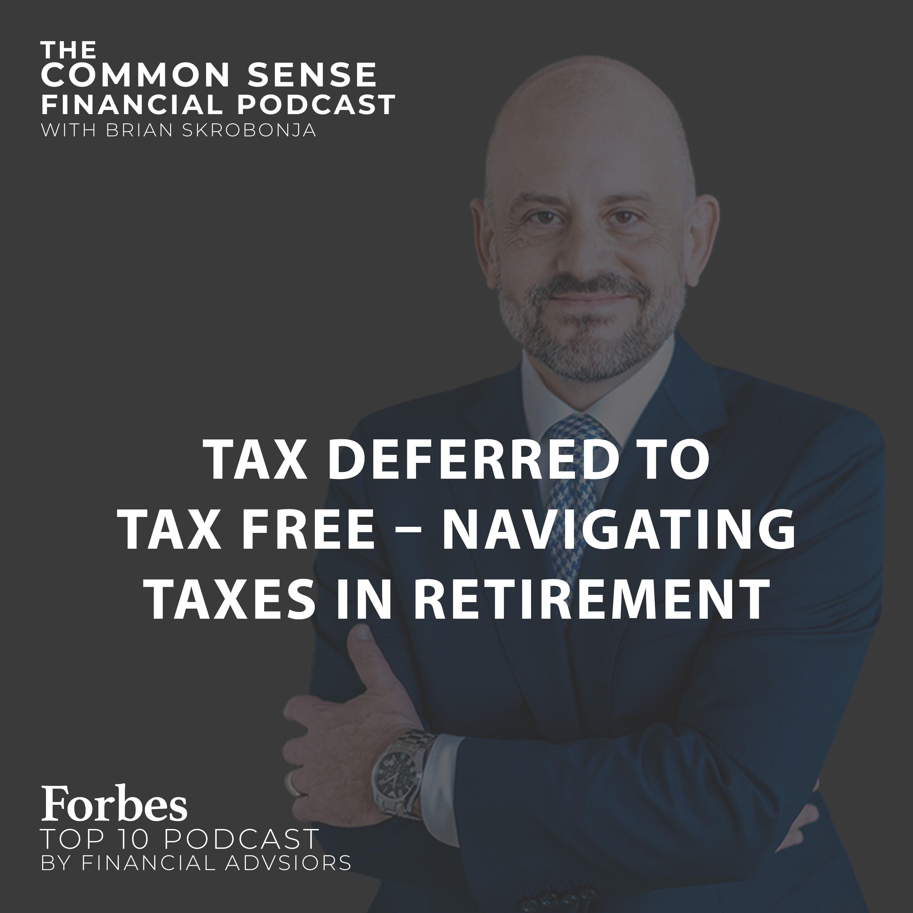 Tax Deferred to Tax Free: Navigating Taxes in Retirement - Replay