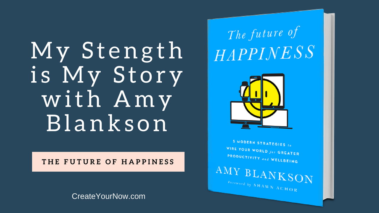 824 My Strength is My Story with Amy Blankson, The Future of Happiness
