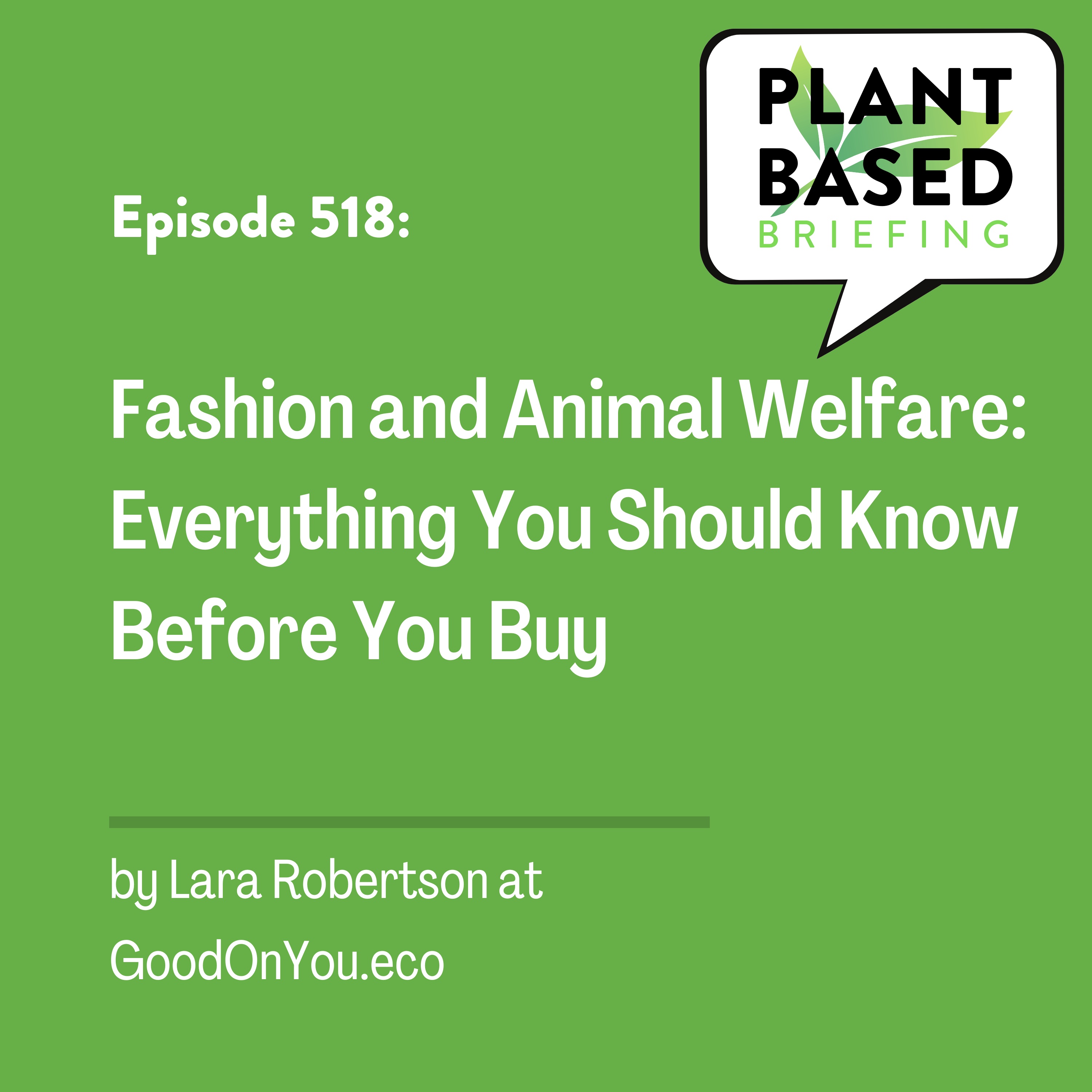 518: Fashion and Animal Welfare: Everything You Should Know Before You Buy by Lara Robertson at GoodOnYou.eco