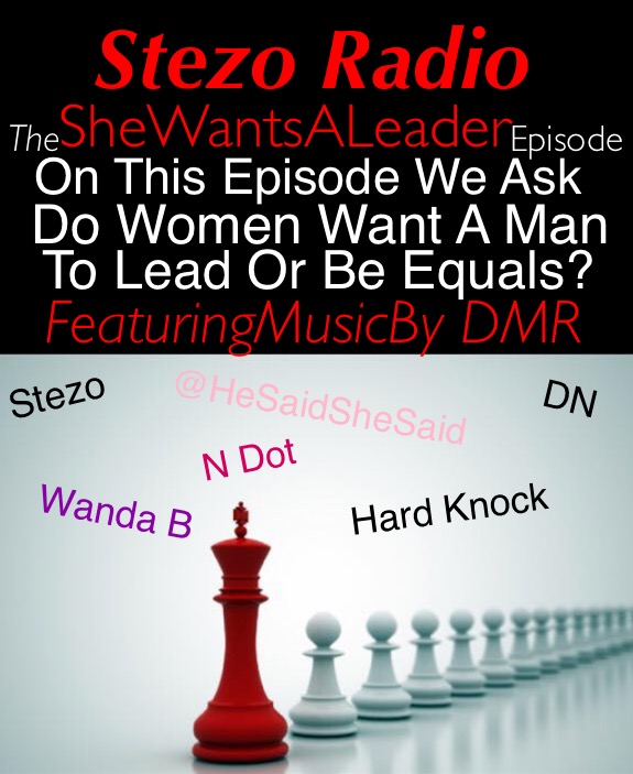 Stezo Radio-TheSheWantsALeaderEpisode