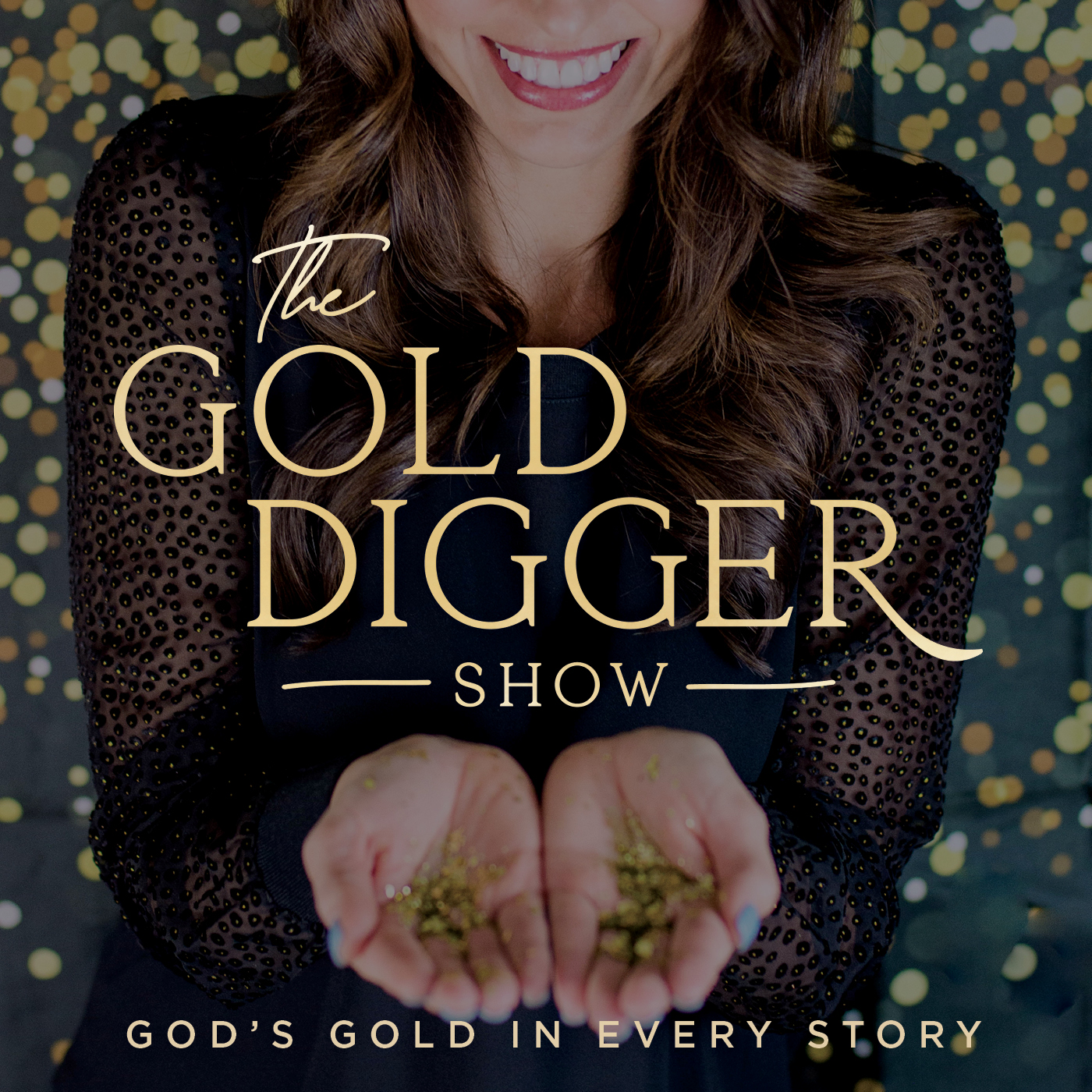 Gold Digger Show: Finding God\'s Gold in Every Story