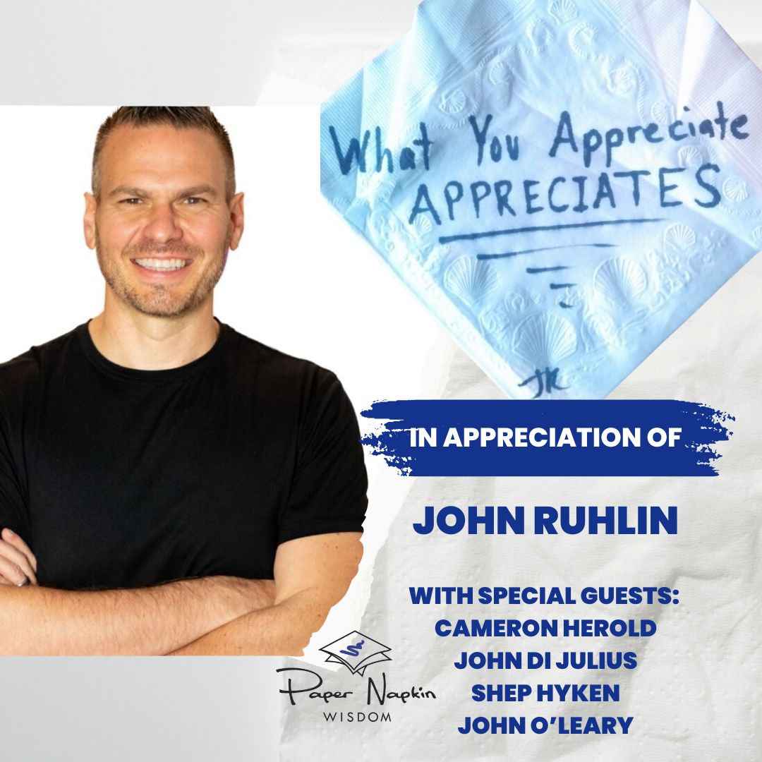 In Appreciation of John Ruhlin - Lessons that Live and Love On