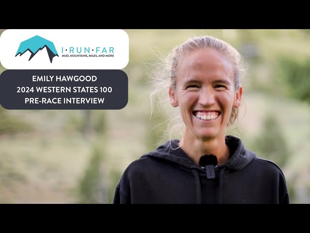 Emily Hawgood Pre-2024 Western States 100 Interview