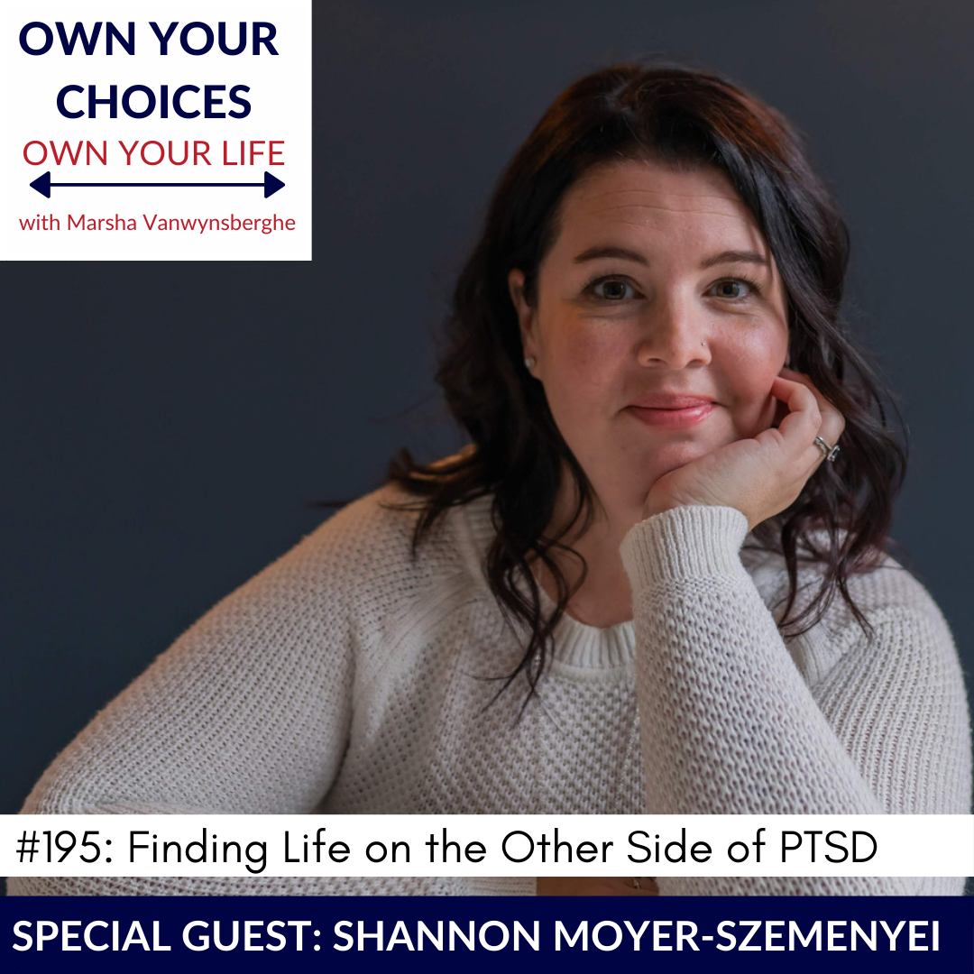 #195: Finding Life on the Other Side of PTSD with Shannon Moyer-Szemenyei