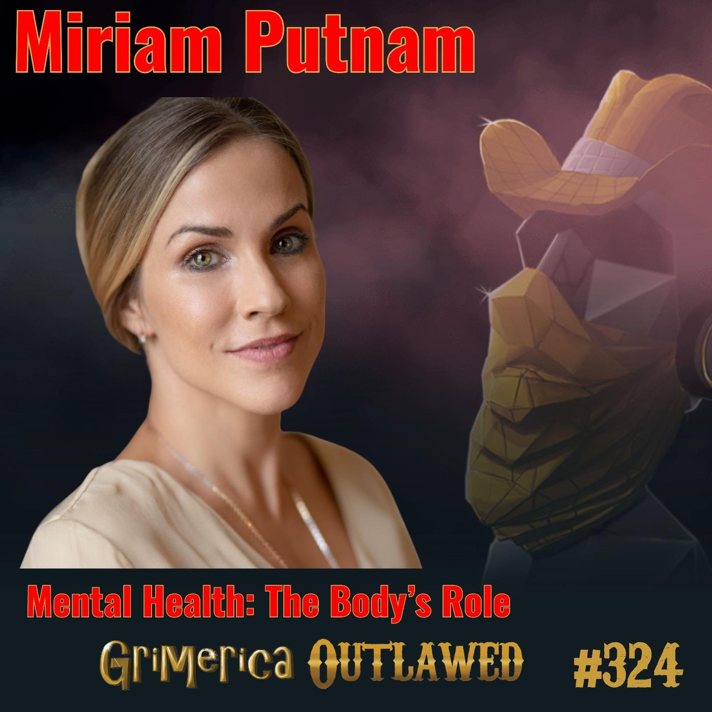 #324 - Miriam Putnam - Mental Health: The Body’s Role in Emotional Stability & Natural Solutions