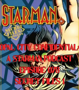 OPAL CITY CONFIDENTIAL: A STARMAN PODCAST -- EPISODE 078 SECRET FILES 1