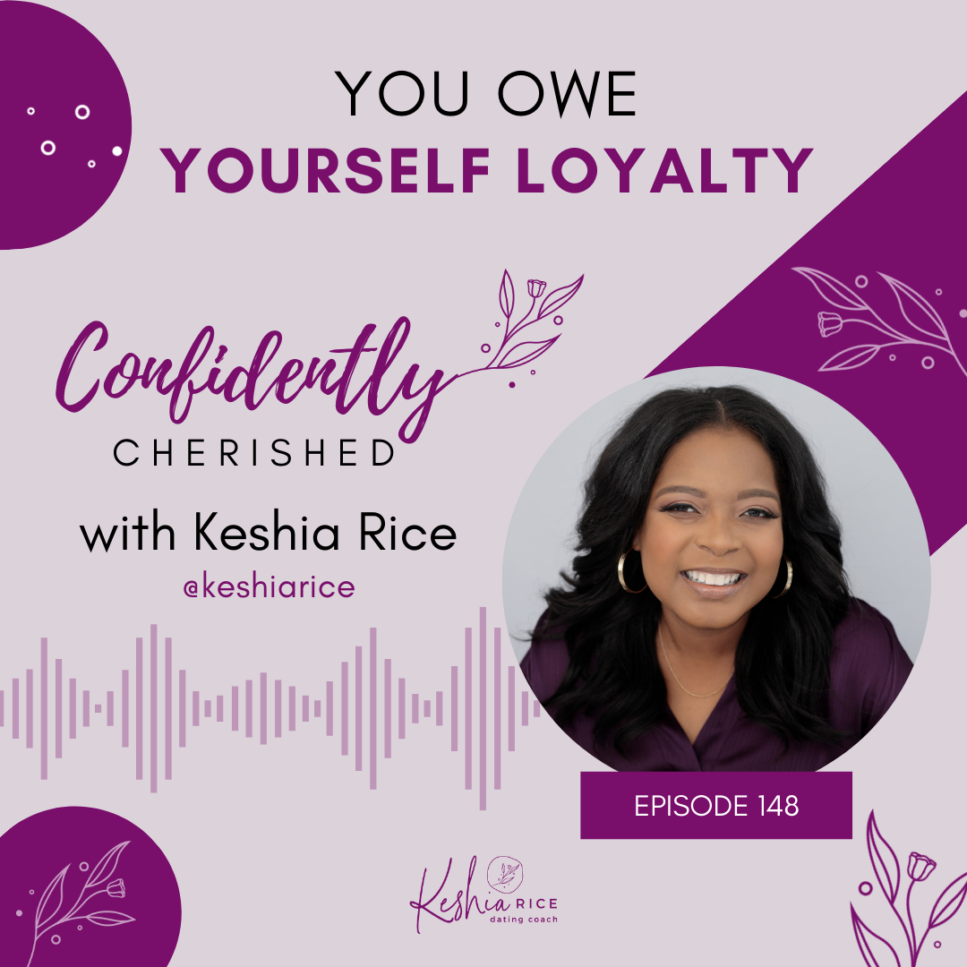 Confidently Cherished Episode 148: You Owe Yourself Loyalty