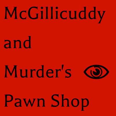Here We Are Again, Season 2 Episode 1 of McGillicuddy and Murder's Pawn Shop