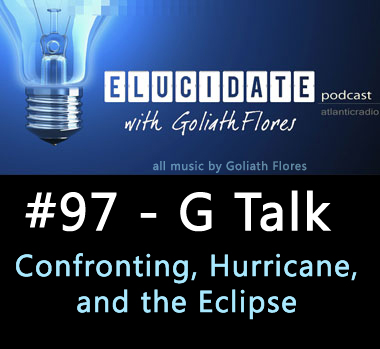 Elucidate #97 - G Talk (Confronting, Hurricane, The Eclipse)
