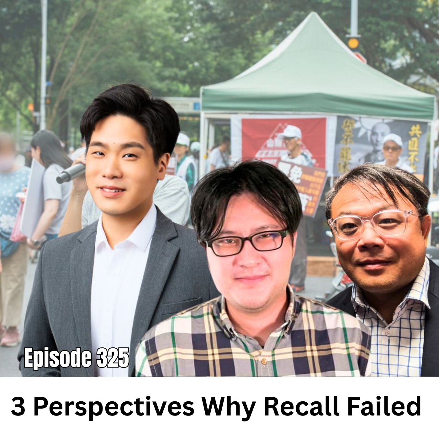 Ep 325 | 3 Perspectives in Taiwan Why the Great Recall Failed