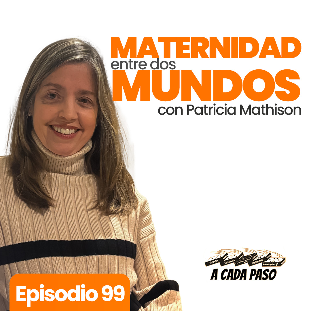 Entre dos mundos: criar lejos de casa y no perderse en el intento con Patricia Mathison | EP. 99