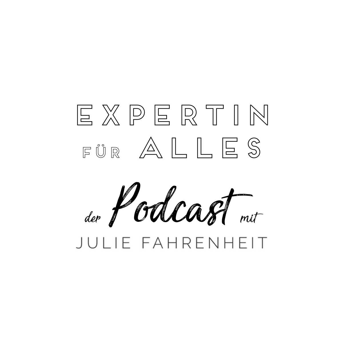 Expertin für Alles - der Podcast mit Julie Fahrenheit