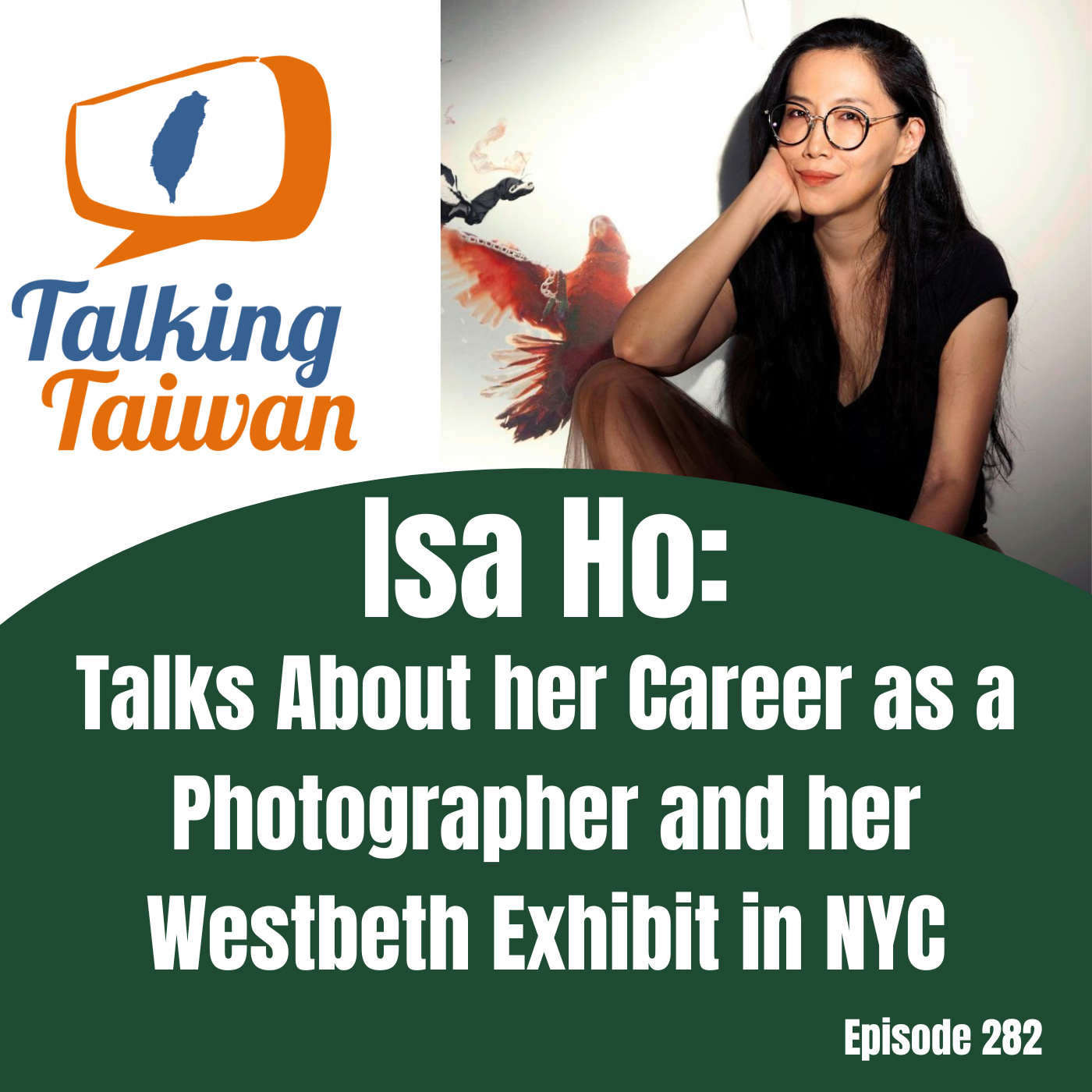 Ep 282 | Isa Ho: Talks About her Career as a Photographer and her Westbeth Exhibit in NYC