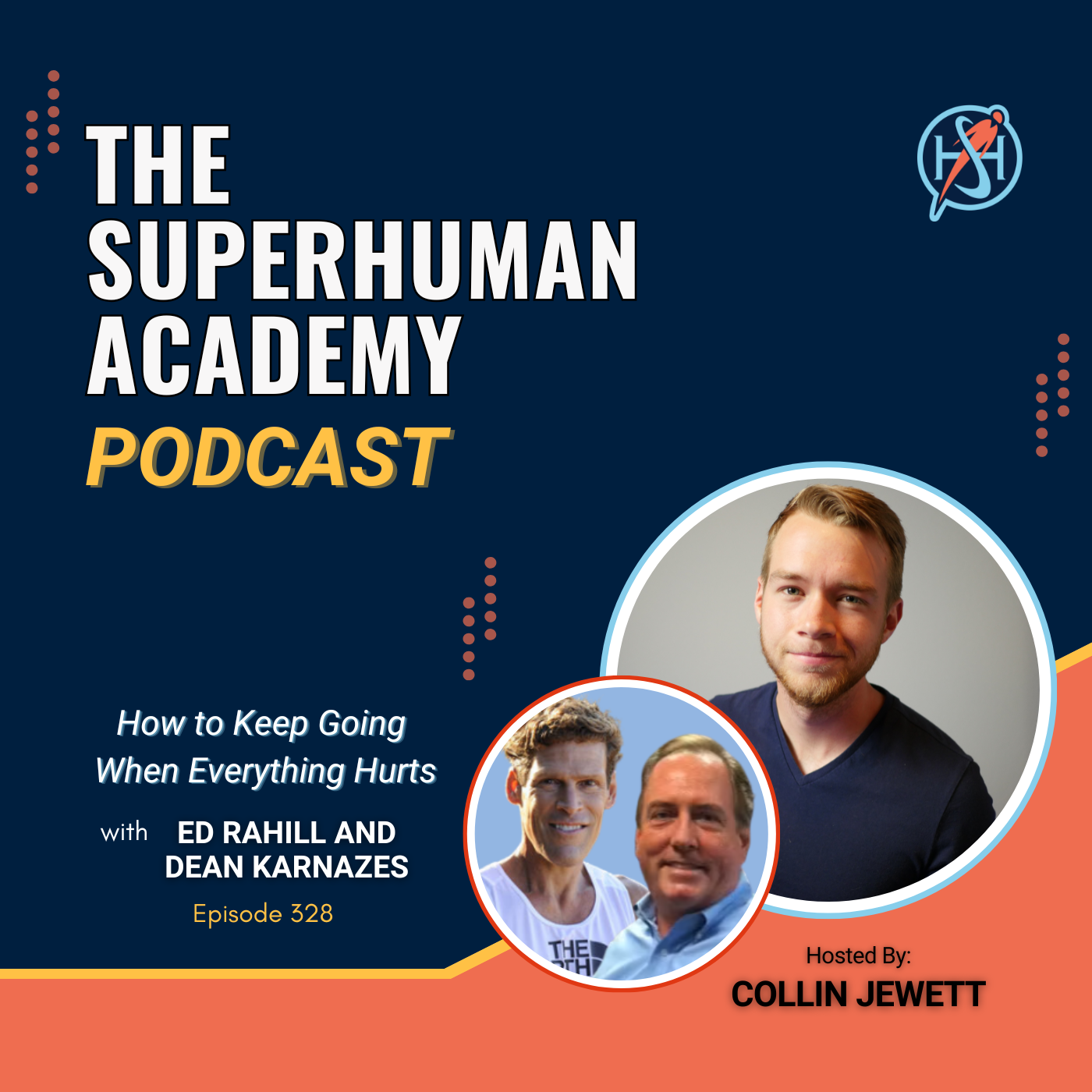 Ep. 328: How to Keep Going When Everything Hurts W/ Ed Rahill and Dean Karnazes