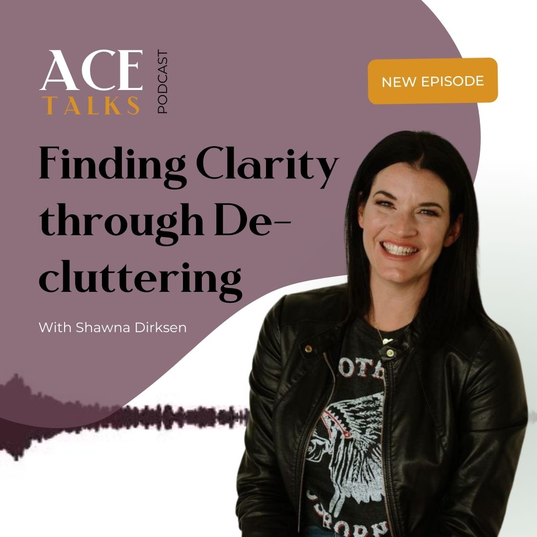 #80 Finding Clarity through De-cluttering with Shawna Dirksen