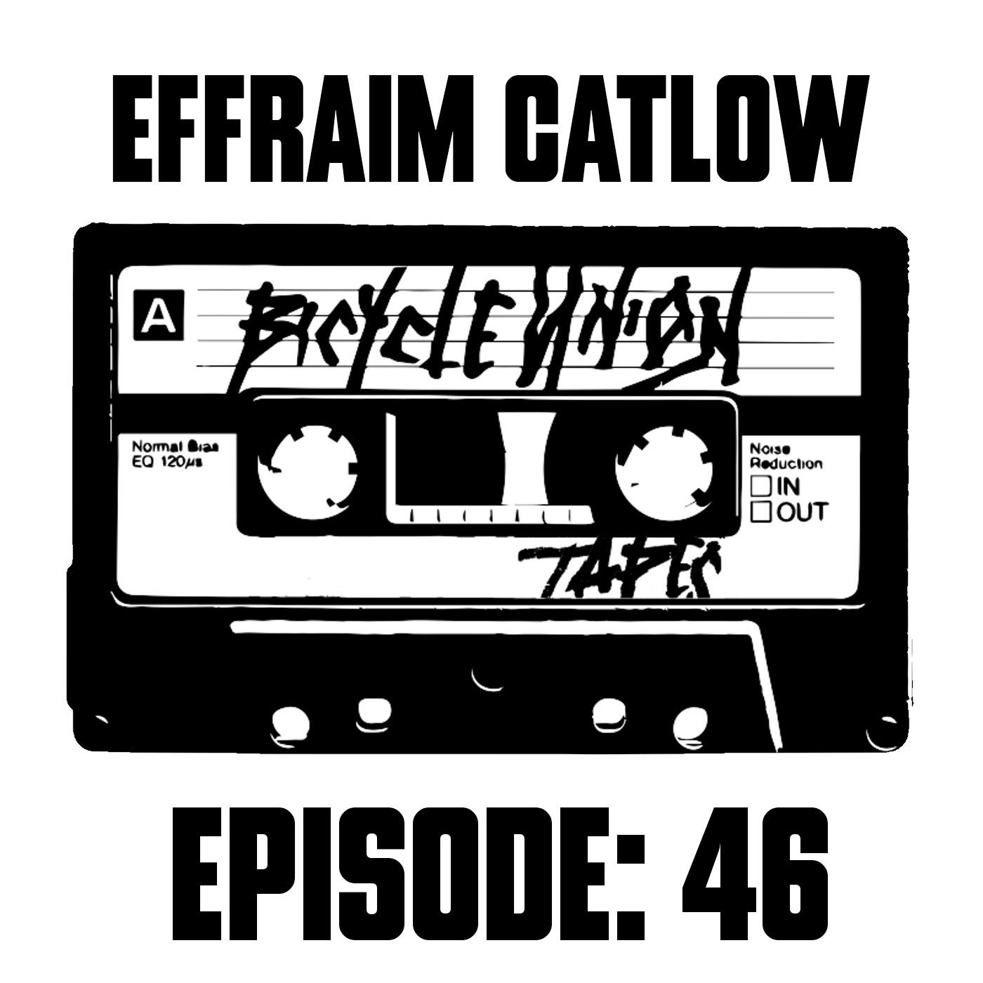 Effraim Catlow - Episode 46
