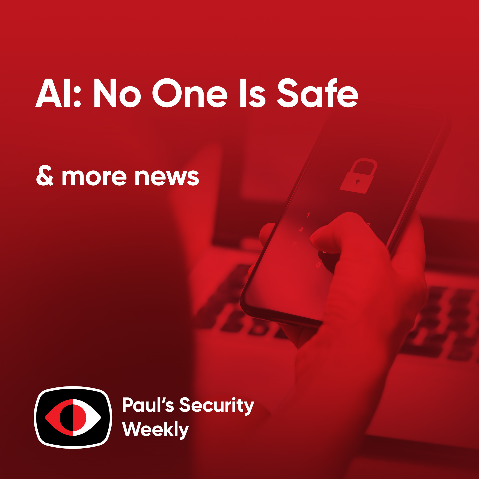 AI: No One Is Safe - PSW #912