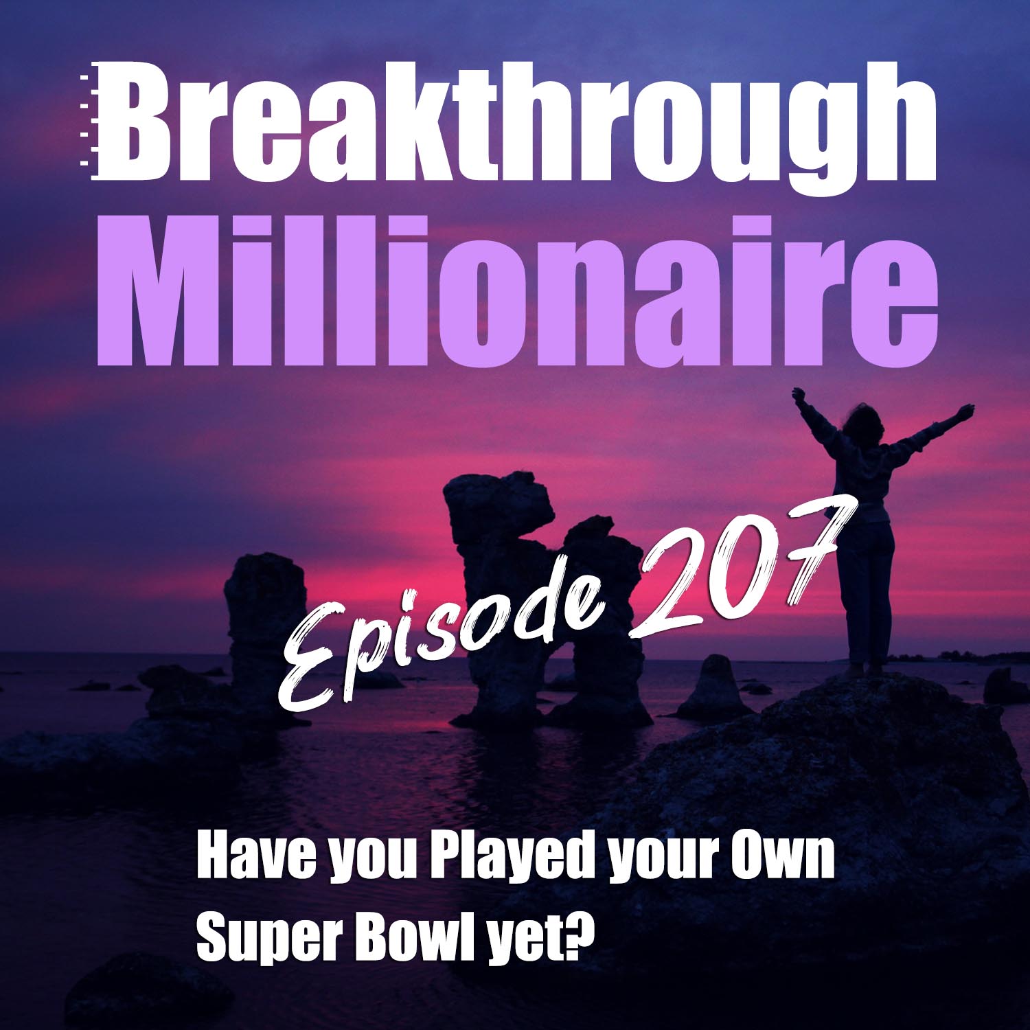 cover of episode 207: Have you Played Your Own Superbowl Yet?