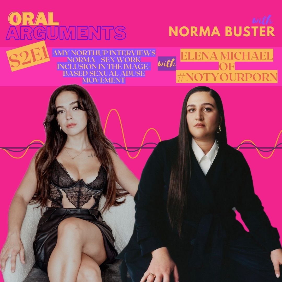 2-01: Amy Northup Interviews Norma + Sex Work Inclusion in the Image-Based Sexual Abuse Movement with Elena Michael of #NotYourPorn