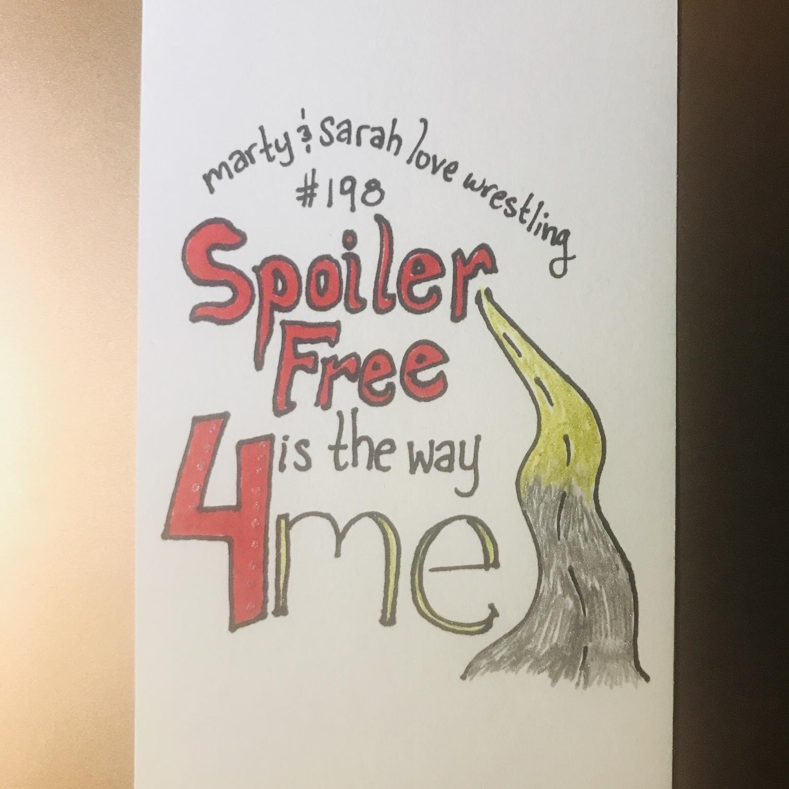 198: Spoiler Free is the Way 4 Me