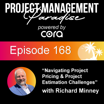 Episode 168: "Navigating Project Pricing & Project Estimation Challenges" with Richard Minney