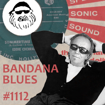 Bandana Blues #1112 - Summertime Blues: Takin' It Easy
