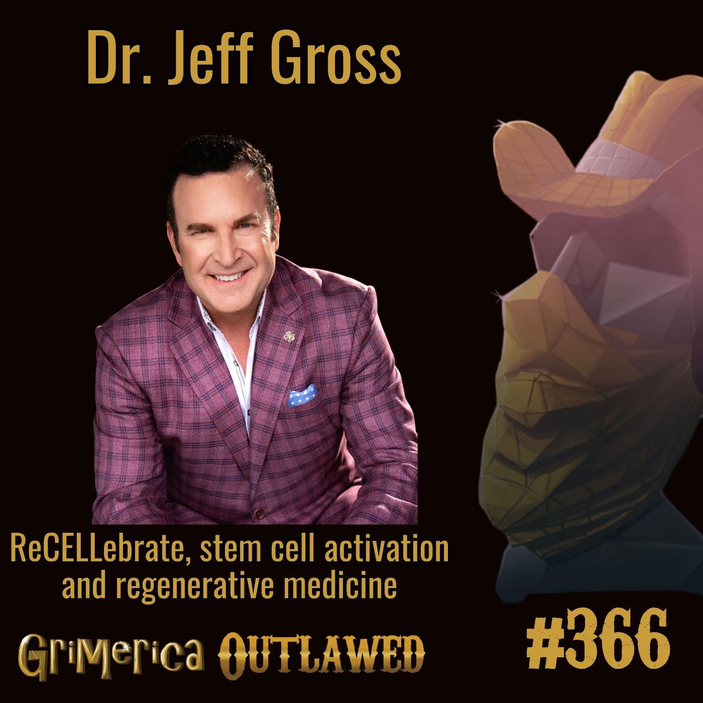 #366 - Dr. Jeff Gross ReCELLebrate, stem cell activation and regenerative medicine