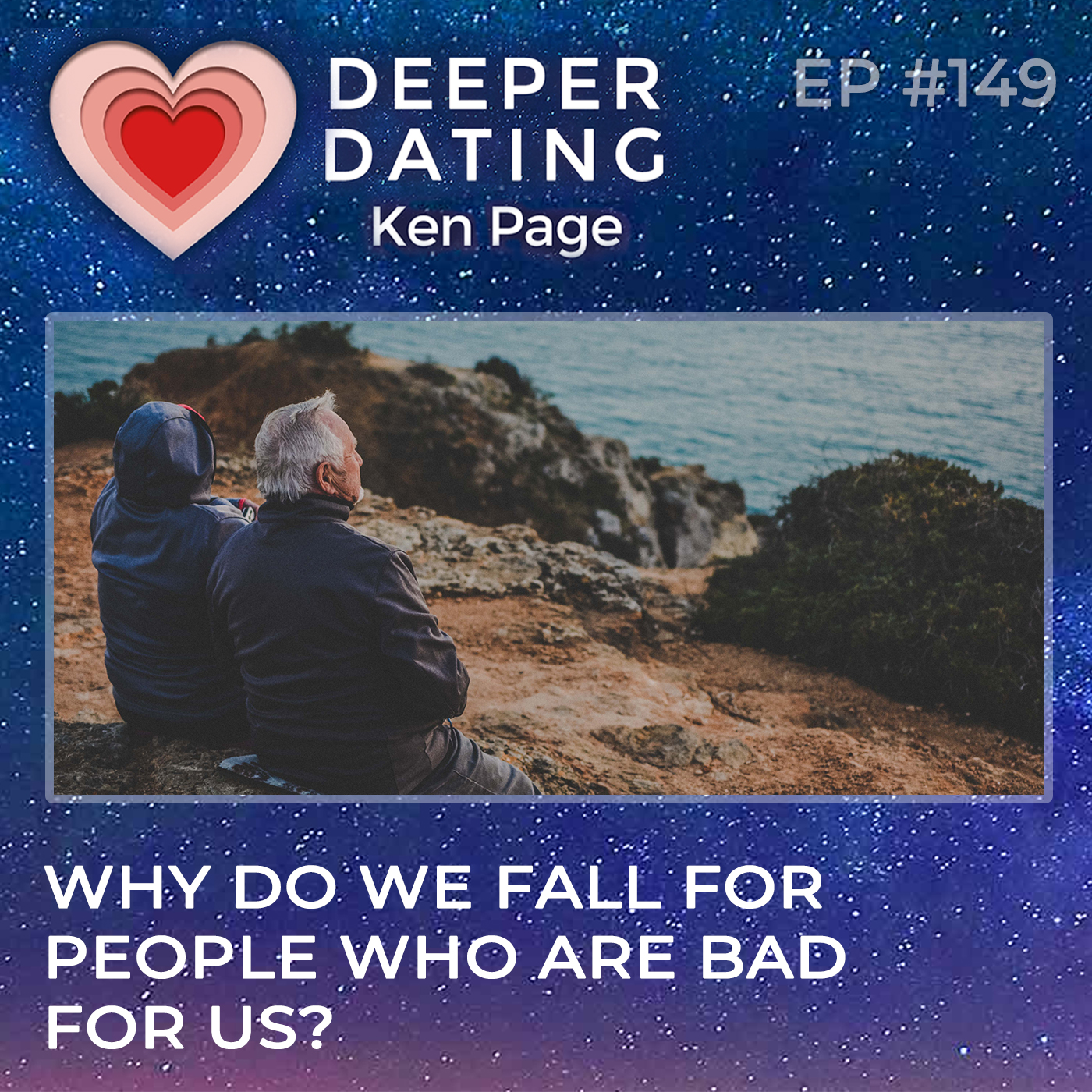 Why Do we Fall for People Who are Bad for Us? [EP149]