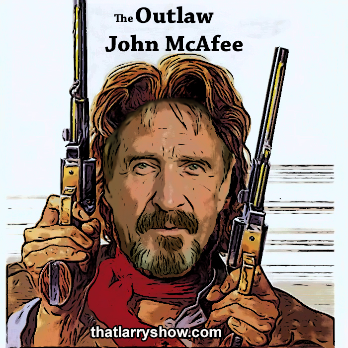 Episode 168: The Outlaw John McAfee