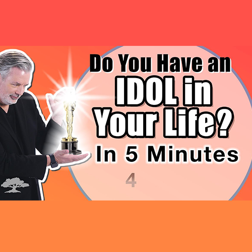 Do You Have An Idol In Your Life?