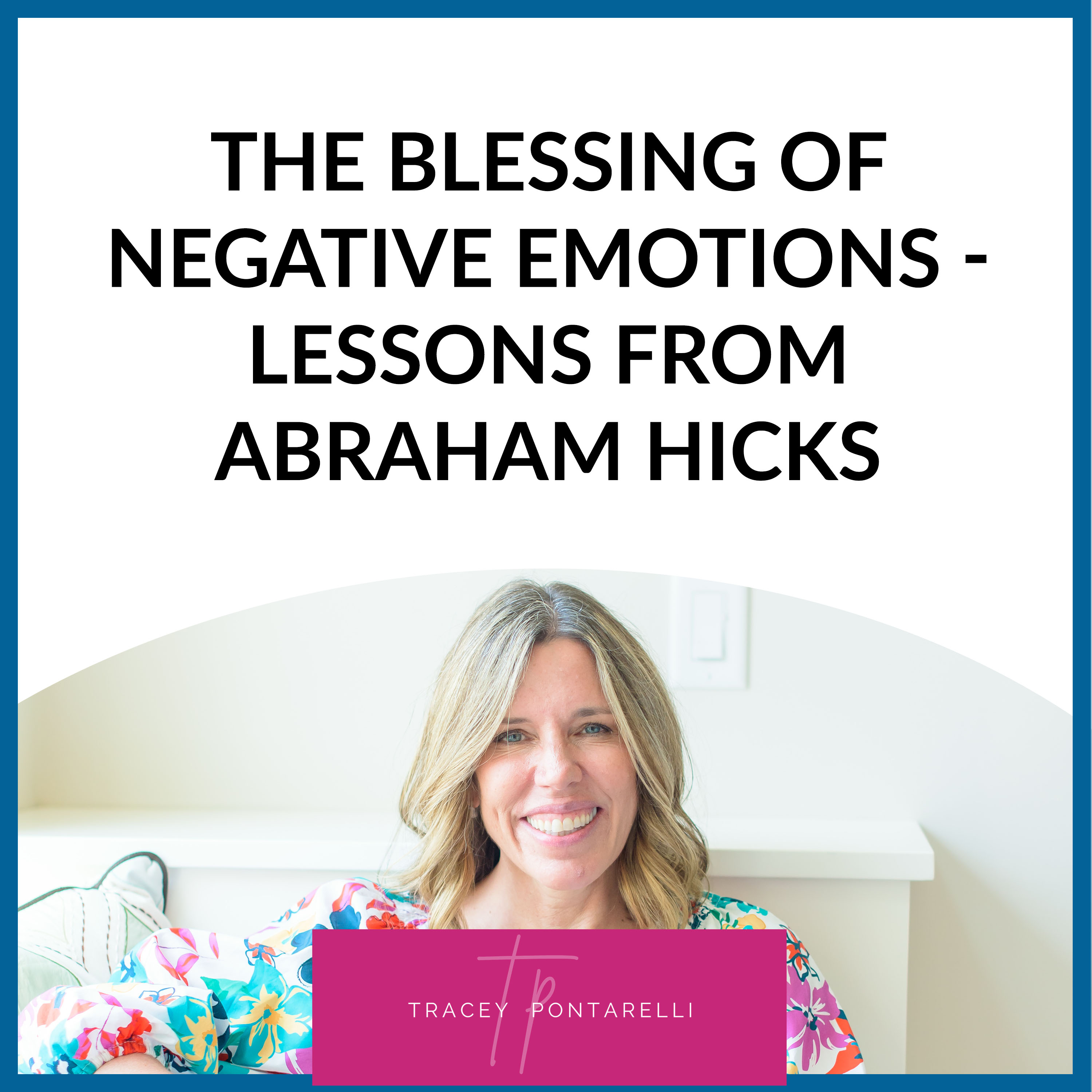 The blessing of negative emotions - Lessons from Abraham Hicks