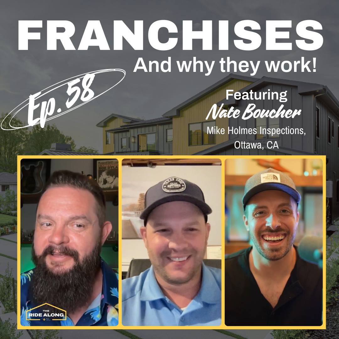 Franchises... and why they work! Featuring Nate Boucher from Mike Holmes Inspections in CA